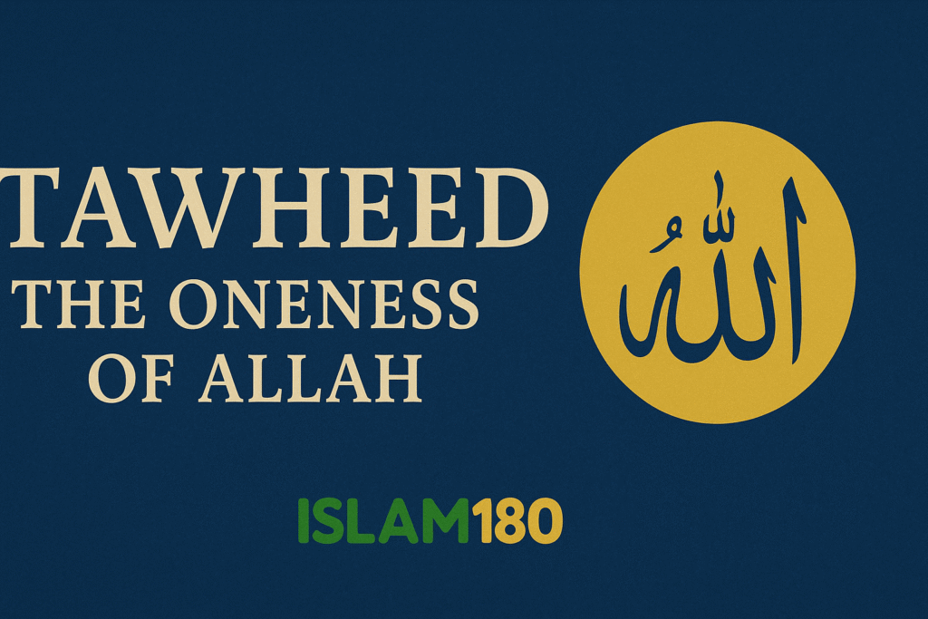 Tawheed: The Oneness of Allah – Types and Importance